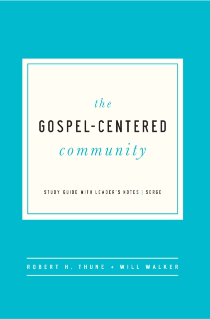 The Gospel-Centered Community : Study Guide with Leader's Notes, EPUB eBook