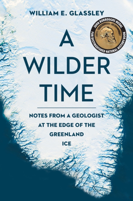 A Wilder Time : Notes from a Geologist at the Edge of the Greenland Ice, Paperback / softback Book