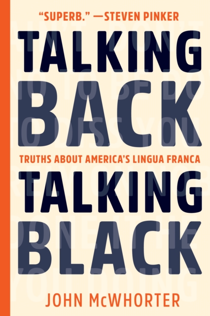 Talking Back, Talking Black : Truths About America's Lingua Franca, Paperback / softback Book