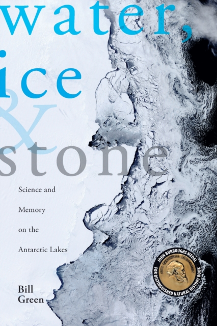Water, Ice & Stone : Science and Memory on the Antarctic Lakes, EPUB eBook