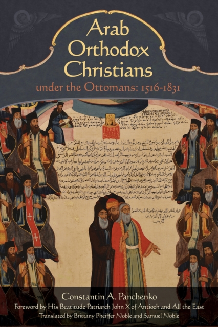 Arab Orthodox Christians Under the Ottomans 1516-1831, Hardback Book