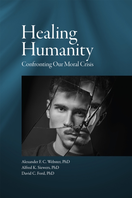 Healing Humanity : Confronting our Moral Crisis, EPUB eBook