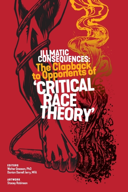 Illmatic Consequences : The Clapback to Opponents of 'Critical Race Theory', Paperback / softback Book