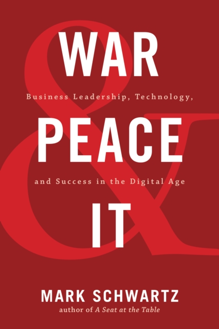 War and Peace and IT : Business Leadership, Technology, and Success in the Digital Age, EPUB eBook