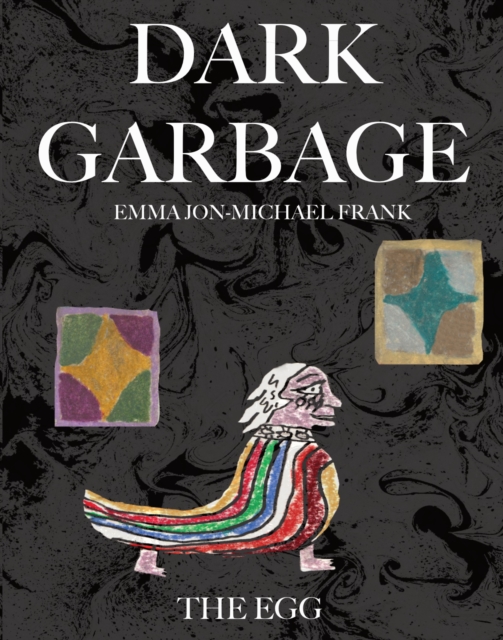 Dark Garbage & The Egg, Paperback / softback Book
