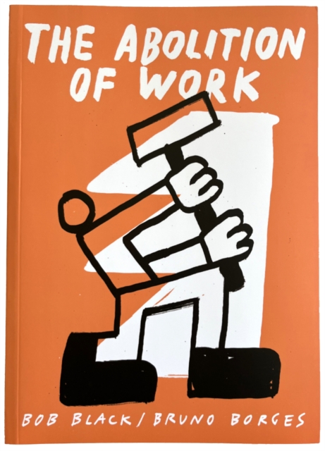 The Abolition Of Work, Paperback / softback Book