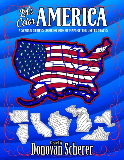Let's Color America : A Stars & Stripes Coloring Book of Maps of the United States, Paperback / softback Book