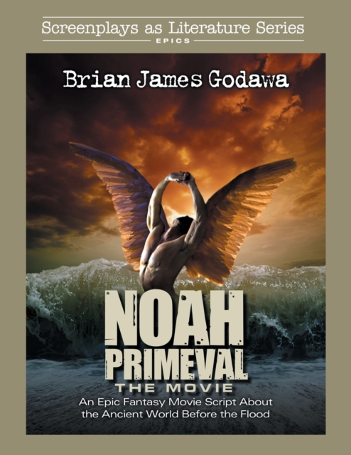 Noah - The Movie : An Epic Fantasy Movie Script About the Ancient World Before the Flood, Paperback / softback Book