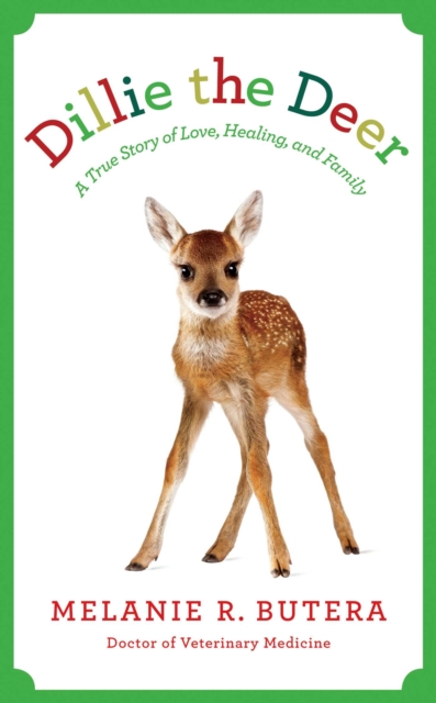 Dillie the Deer : A True Story of Love, Healing, and Family, EPUB eBook