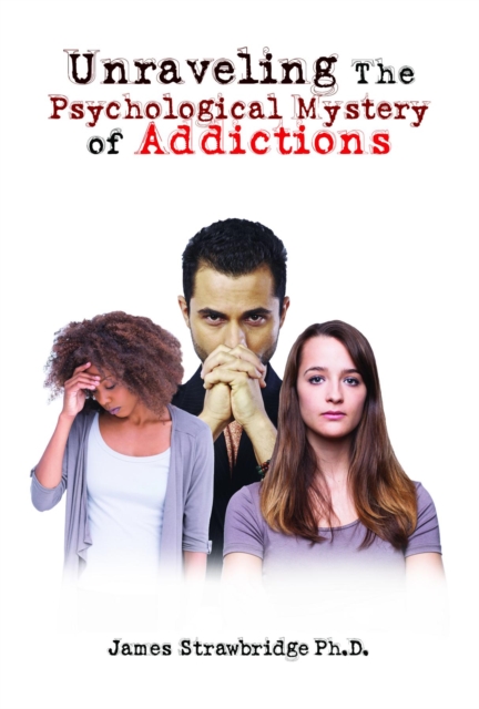 Unraveling The Psychological Mystery of Addictions, EPUB eBook
