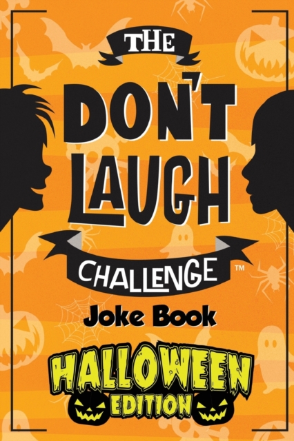 The Don't Laugh Challenge - Halloween Edition : Halloween Gifts for Kids - A Spooky Joke Book for Boys and Ghouls, Paperback / softback Book