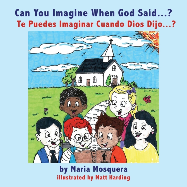 Can You Imagine When God Said . . . ? ?Te Puedes Imaginar Cuando Dios Dijo . . . ?, Paperback / softback Book
