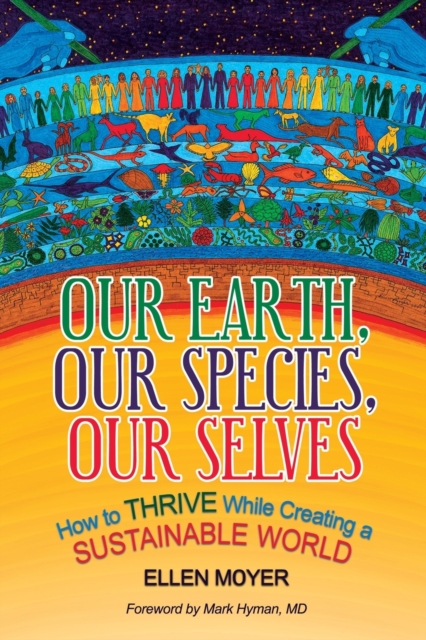 Our Earth, Our Species, Our Selves : How to Thrive While Creating a Sustainable World, Paperback / softback Book