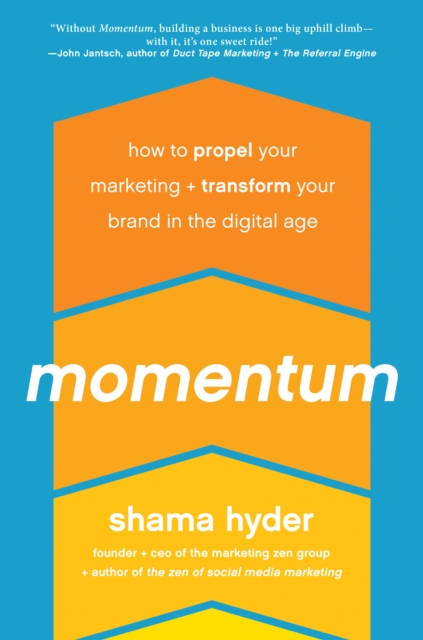 Momentum : How to Propel Your Marketing and Transform Your Brand in the Digital Age, Hardback Book