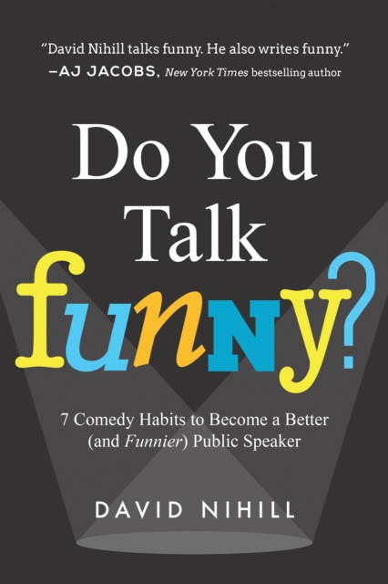 Do You Talk Funny? : 7 Comedy Habits to Become a Better (and Funnier) Public Speaker, Paperback / softback Book