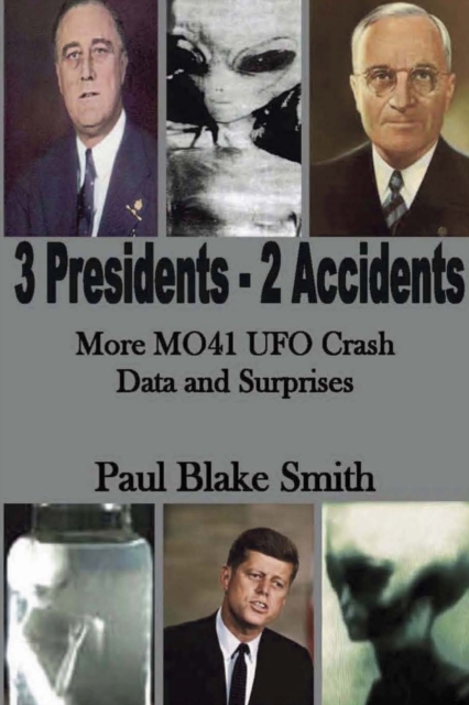 3 Presidents, 2 Accidents : More Mo41 UFO Data and Surprises, Paperback / softback Book