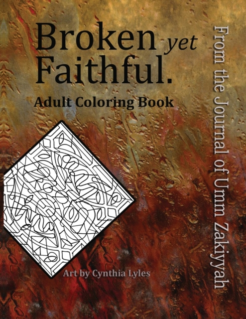 Broken Yet Faithful. from the Journal of Umm Zakiyyah : Adult Coloring Book, Paperback / softback Book