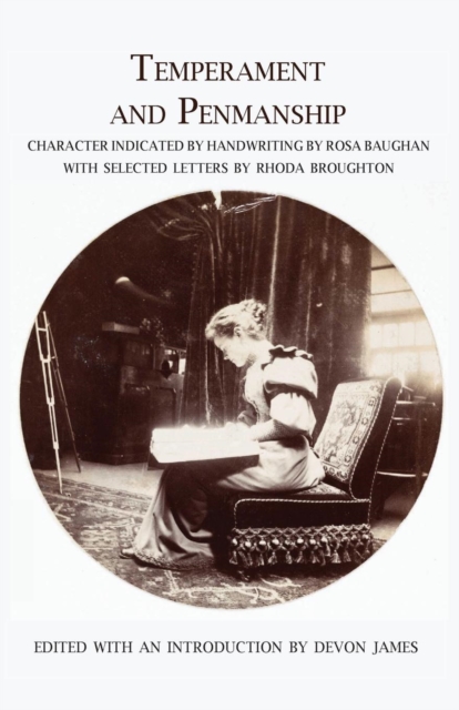 Temperament and Penmanship : Character Indicated by Handwriting by Rosa Baughan with Selected Letters by Rhoda Broughton, Paperback / softback Book