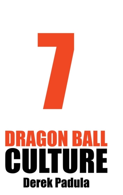 Dragon Ball Culture Volume 7 : Anime, Hardback Book