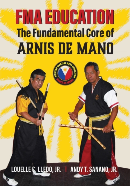 FMA Education : The Fundamental Core of Arnis de Mano, Paperback / softback Book