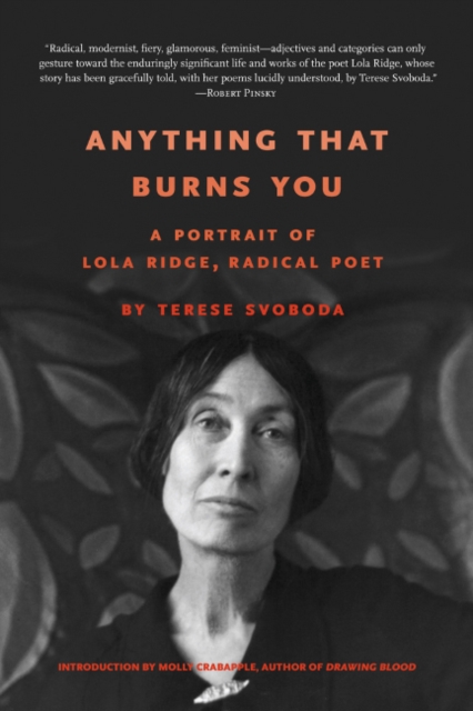 Anything That Burns You : A Portrait of Lola Ridge, Radical Poet, Paperback / softback Book