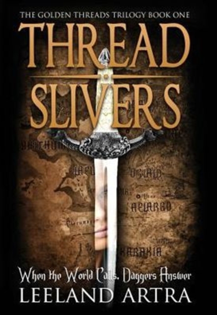 Thread Slivers : Golden Threads Trilogy Book One, Hardback Book