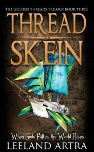 Thread Skein : Golden Threads Trilogy Book Three, Paperback / softback Book