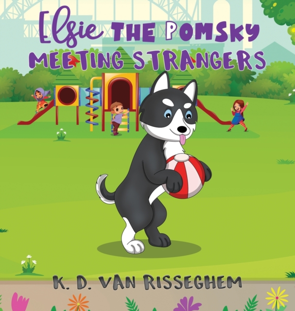 Elsie the Pomsky : Meeting Strangers: Meeting Strangers, Hardback Book