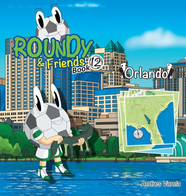 Roundy and Friends - Orlando : Soccertowns Book 12, Hardback Book