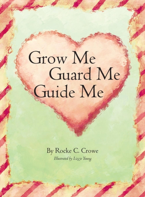 Grow Me, Guard Me, Guide Me, Hardback Book