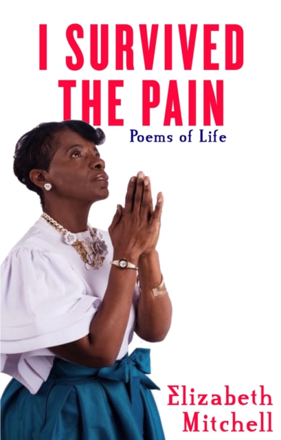 I Survived the Pain! : Poems of Life, EPUB eBook