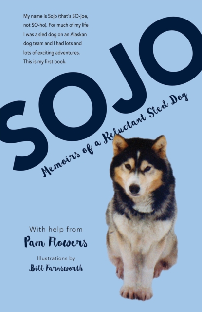 Sojo : Memoirs of a Reluctant Sled Dog, Paperback / softback Book