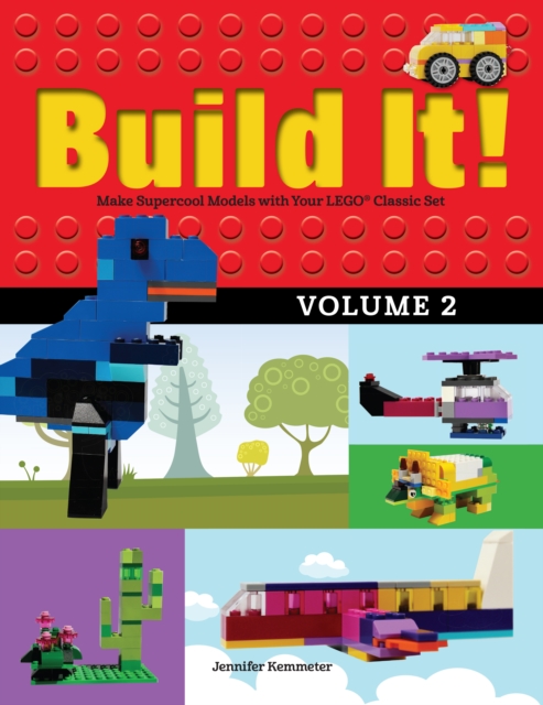 Build It! Volume 2 : Make Supercool Models with Your LEGO® Classic Set, Paperback / softback Book