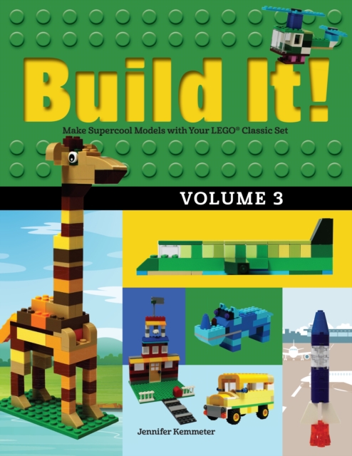 Build It! Volume 3 : Make Supercool Models with Your LEGO® Classic Set, Paperback / softback Book
