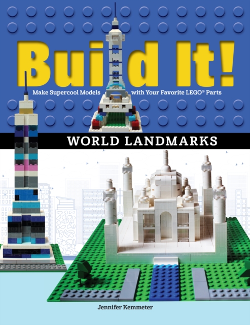 Build It! World Landmarks : Make Supercool Models with your Favorite LEGO® Parts, Paperback / softback Book