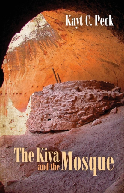 The Kiva and the Mosque, Paperback / softback Book