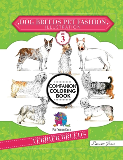 Dog Breeds Pet Fashion Illustration Encyclopedia Coloring Companion Book : Volume 3 Terrier Breeds, Paperback / softback Book