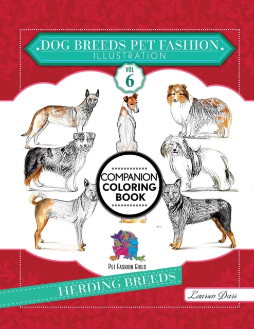 Dog Breeds Pet Fashion Illustration Encyclopedia Coloring Companion Book : Volume 6 Herding Breeds, Paperback / softback Book