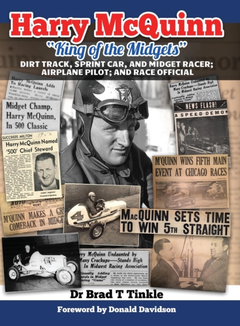 Harry McQuinn King of the Midgets : Dirt Track, Sprint Car, and Midget Racer; Airplane Pilot; and Race Official, Hardback Book