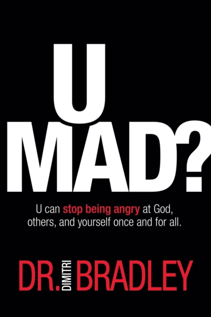 U Mad? : U can stop being angry at God, others, and yourself once and for all., Paperback / softback Book