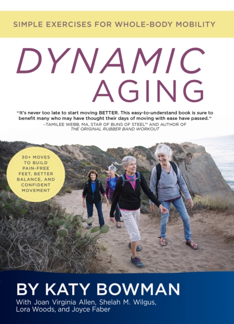Dynamic Aging : Simple Exercises for Whole Body Mobility, Paperback / softback Book