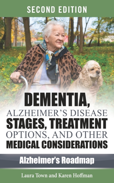 Dementia, Alzheimer's Disease Stages, Treatments, and Other Medical Considerations, Paperback / softback Book