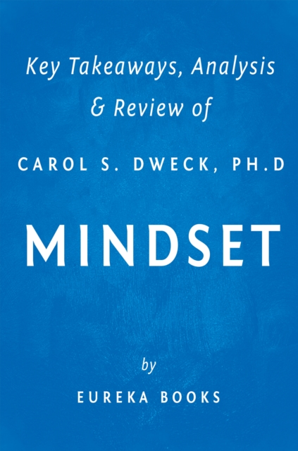 Mindset by Carol S. Dweck, Ph.D | Key Takeaways, Analysis & Review : The New Psychology of Success, EPUB eBook