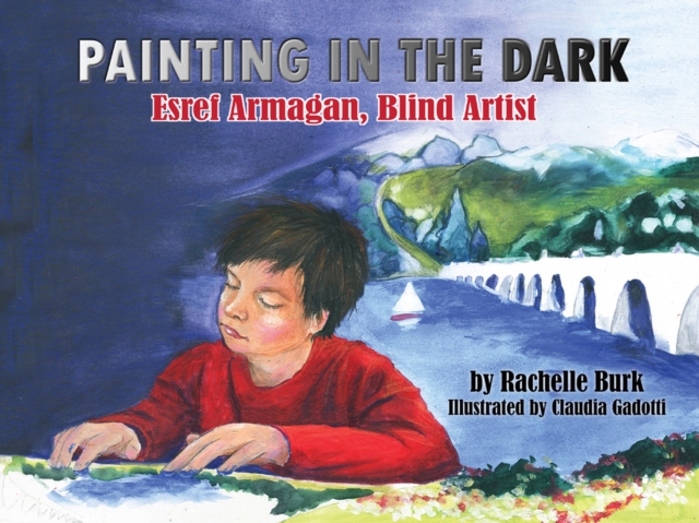 Painting in the Dark : Esref Armagan, Blind Artist, Hardback Book