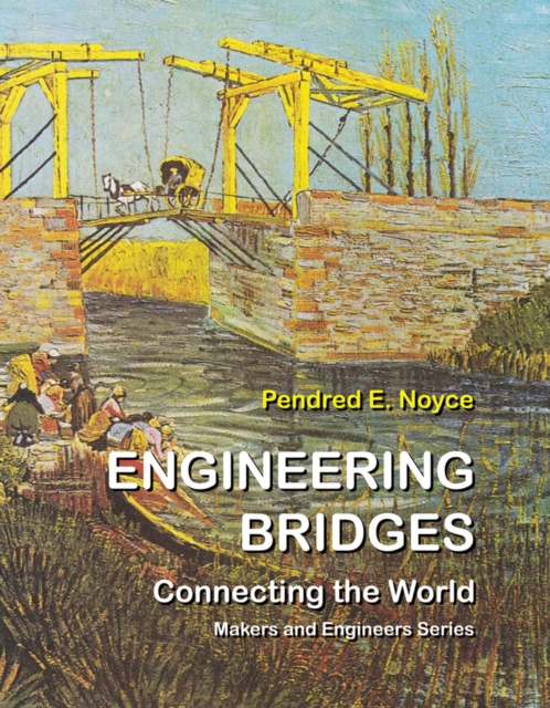 Engineering Bridges : Connecting the World, Hardback Book