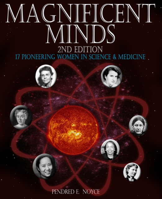 Magnificent Minds, 2nd edition : 17 Pioneering Women in Science and Medicine, Paperback / softback Book