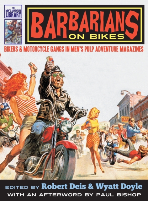 Barbarians on Bikes : Bikers and Motorcycle Gangs in Men's Pulp Adventure Magazines, Hardback Book