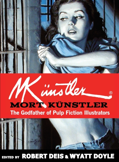 Mort Kunstler : The Godfather of Pulp Fiction Illustrators, Hardback Book