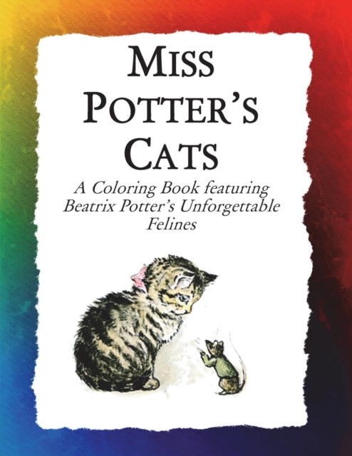 Miss Potter's Cats : A Coloring Book Featuring Beatrix Potter's Unforgettable Felines, Paperback / softback Book