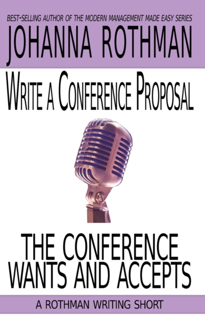 Write a Conference Proposal the Conference Wants and Accepts, Hardback Book